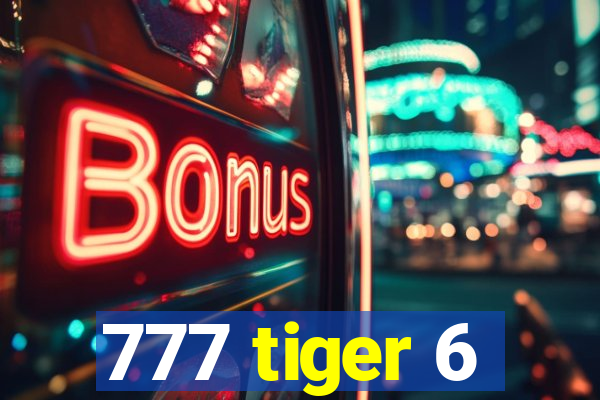 777 tiger 6